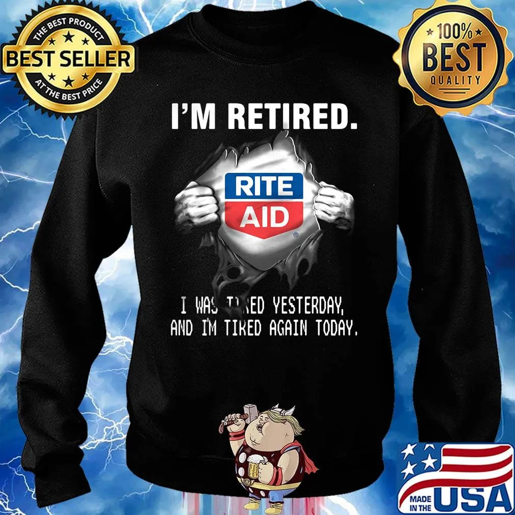 Blood insides rite aid logo i'm retired i was tired yesterday and i'm tired again today s Sweater