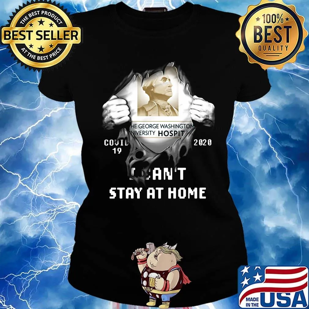 Blood insides the george washington university hospital covid-19 2020 i can't stay at home s Ladies tee