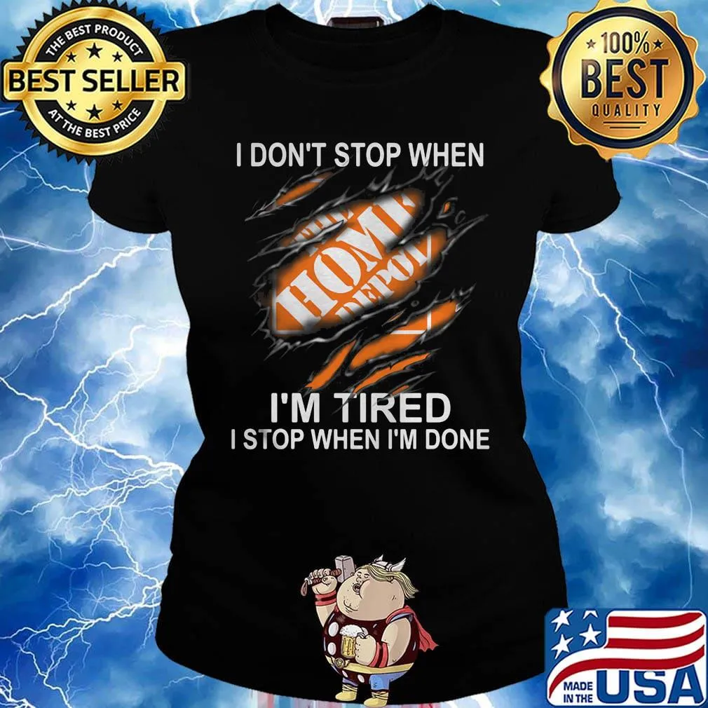 Blood insides the home depot i don't stop when i'm tired i stop when i'm done s Ladies tee