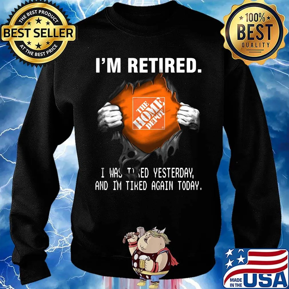 Blood insides the home depot i'm retired i was tired yesterday and i'm tired again today s Sweater