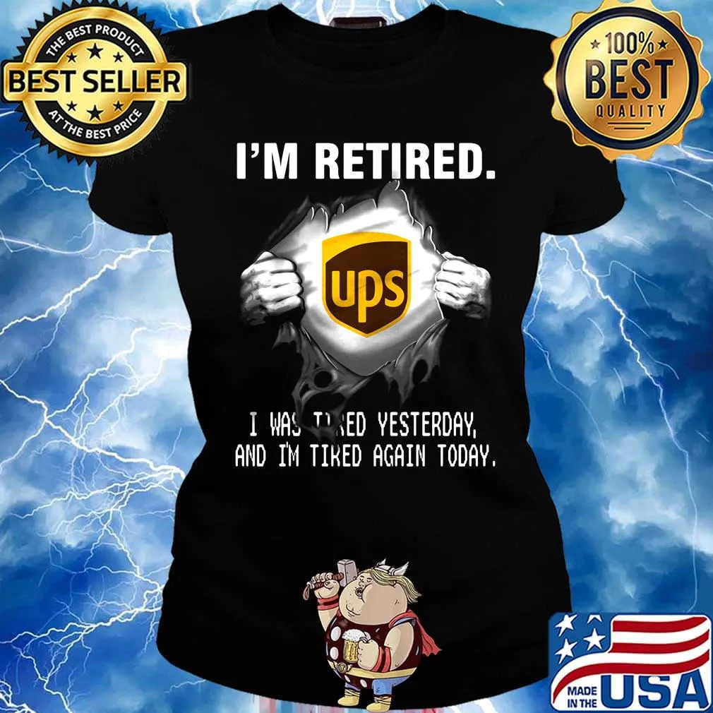 Blood insides ups i'm retired i was tired yesterday and i'm tired again today s Ladies tee
