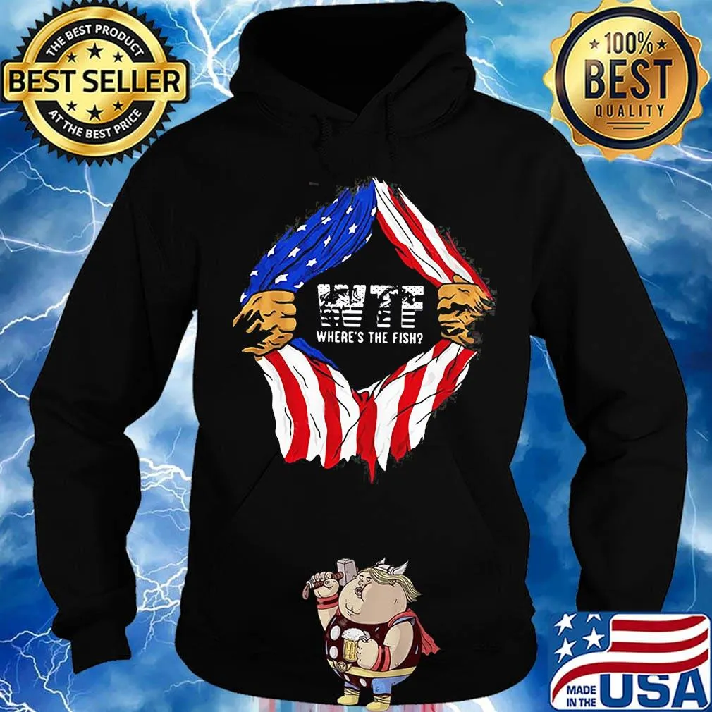 Blood insides wtf where's the fish american flag independence day s Hoodie