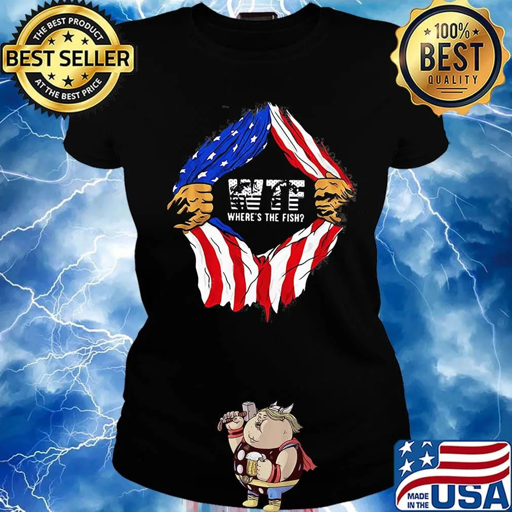 Blood insides wtf where's the fish american flag independence day s Ladies tee