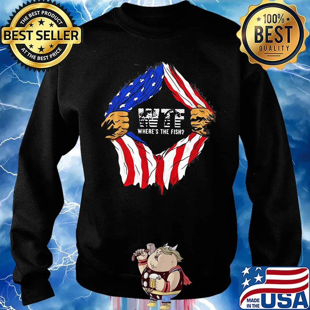 Blood insides wtf where's the fish american flag independence day s Sweater