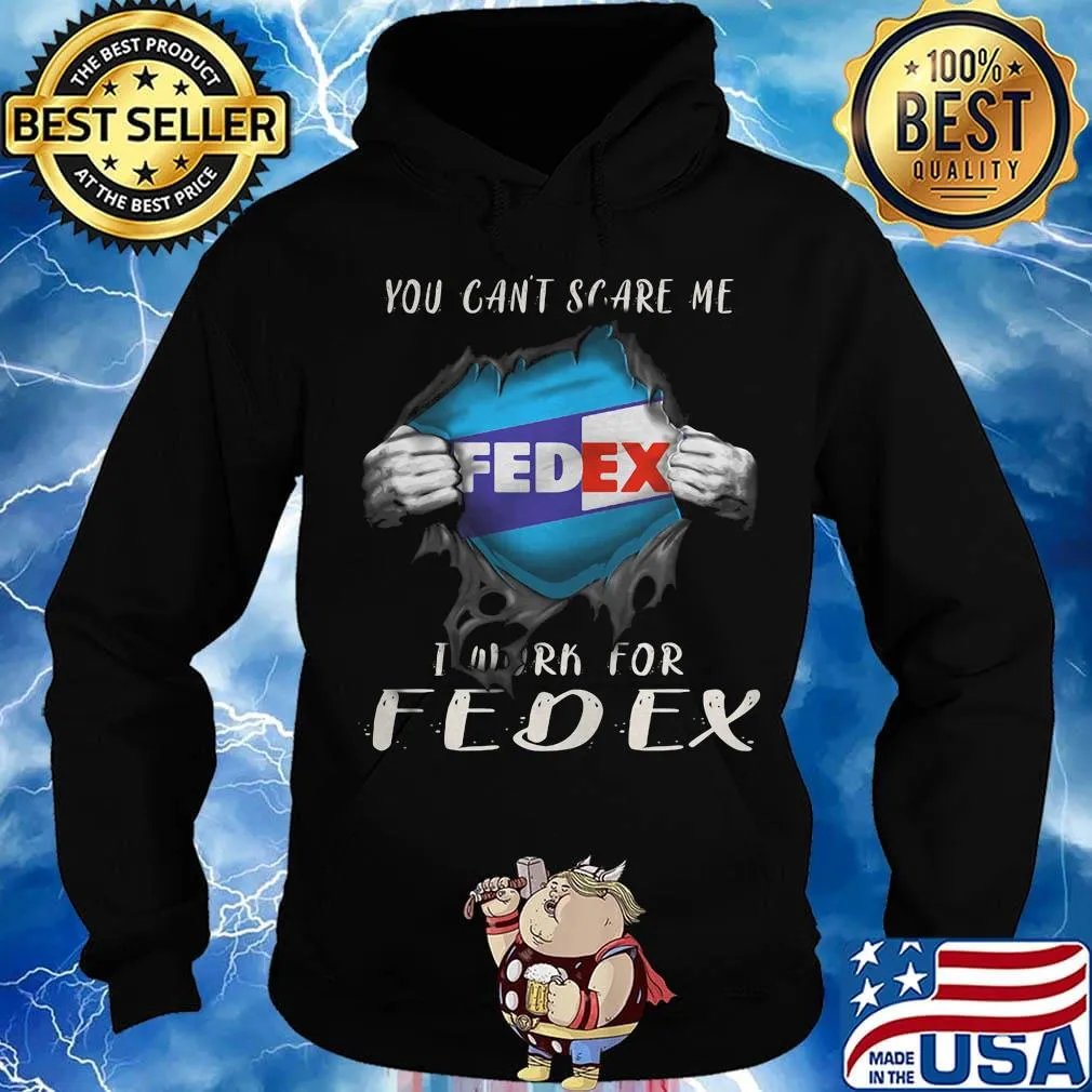 Blood insides you can't scare me i work for fedex s Hoodie