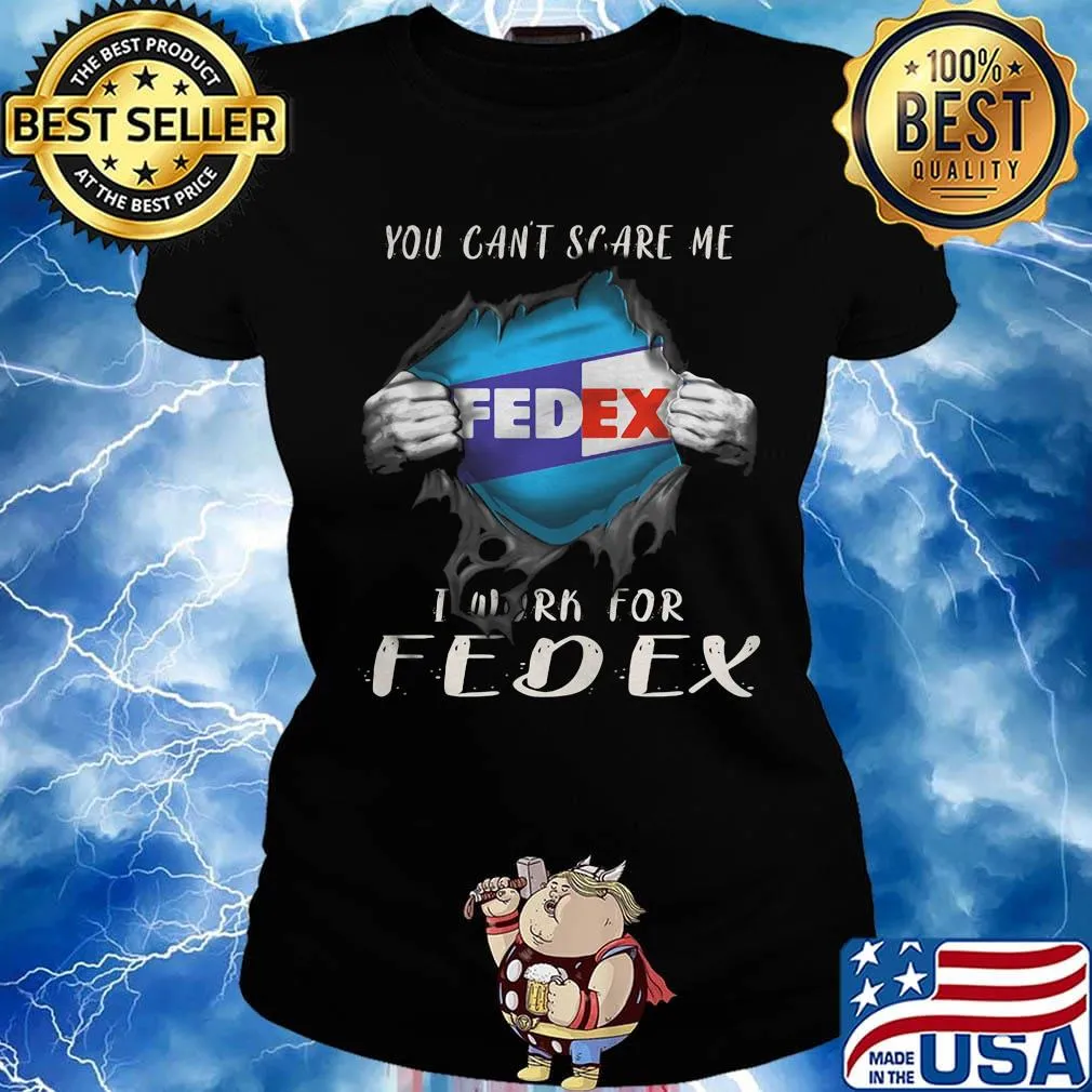 Blood insides you can't scare me i work for fedex s Ladies tee
