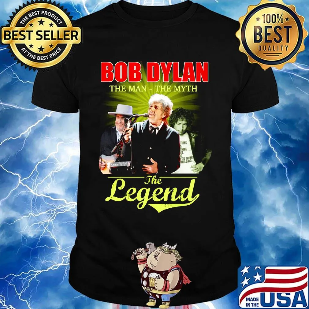 Bob dylan the man the myth the legend shirt