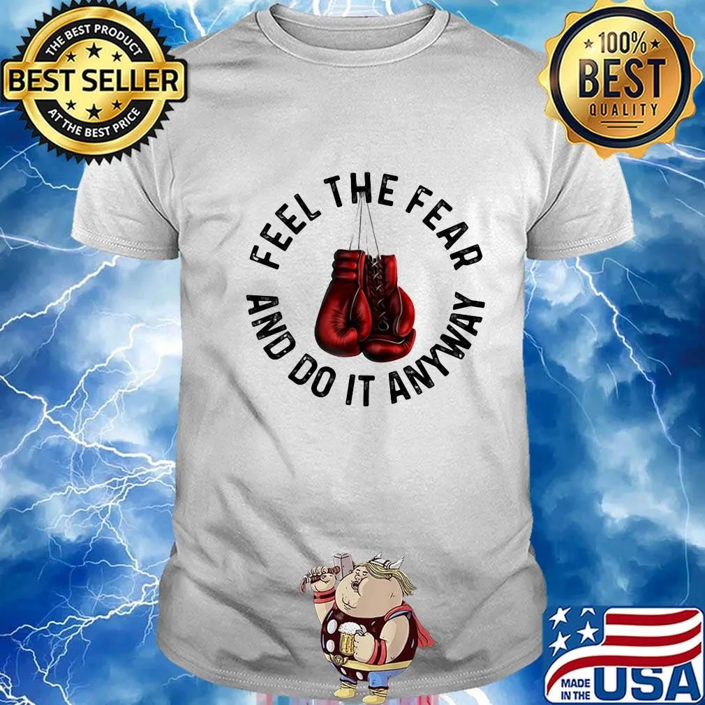 Boxing feel the fear and do it anyway shirt