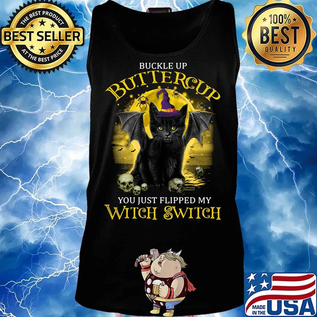 Buckle up buttercup you just flipped my witch switch cat skull s Tank top