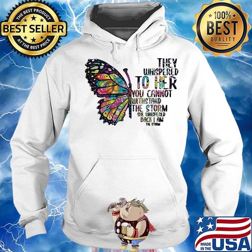 Butterfly tattoos they whispered to her you cannot withstand the storm she whispered back i am the storm s Hoodie