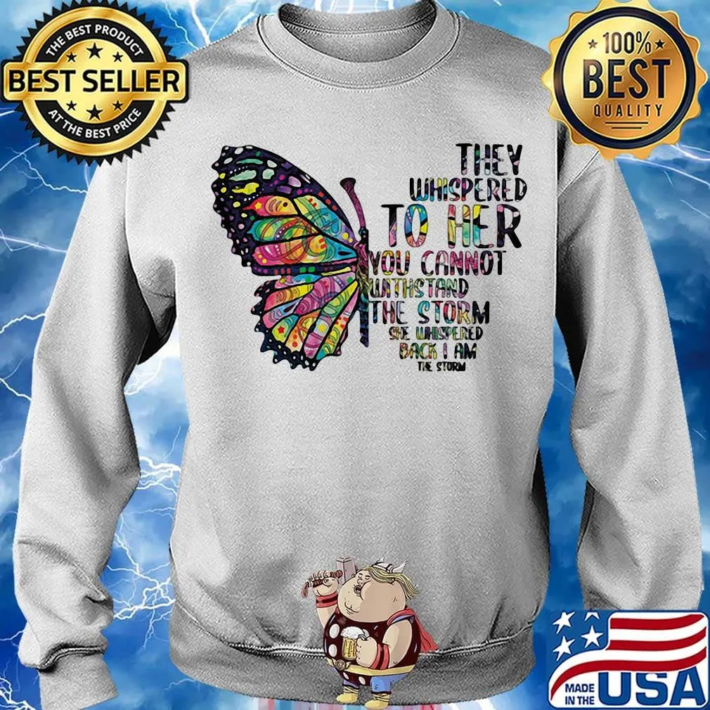 Butterfly tattoos they whispered to her you cannot withstand the storm she whispered back i am the storm s Sweater