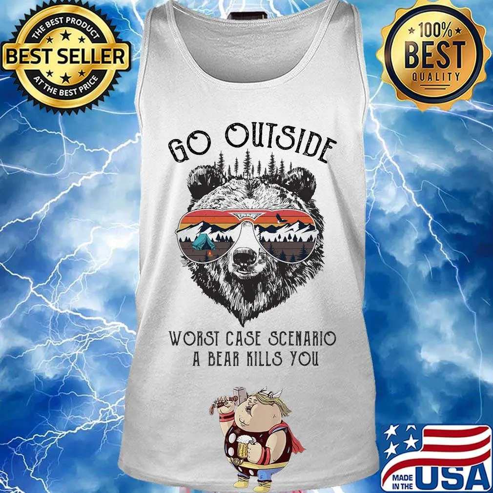Camping go outside worst case scenario a bear kills you s Tank top