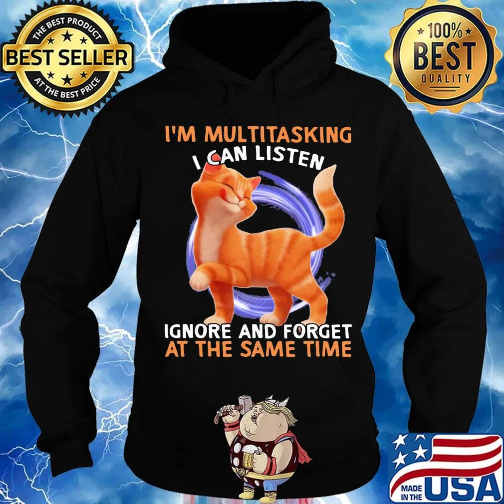 Cat I'm multitasking I can listen ignore and forget at the same time s Hoodie