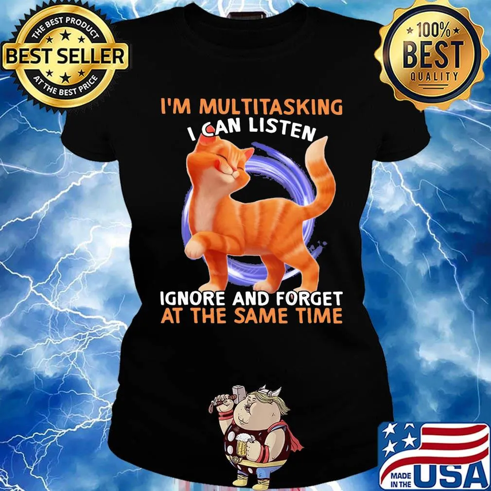 Cat I'm multitasking I can listen ignore and forget at the same time s Ladies tee