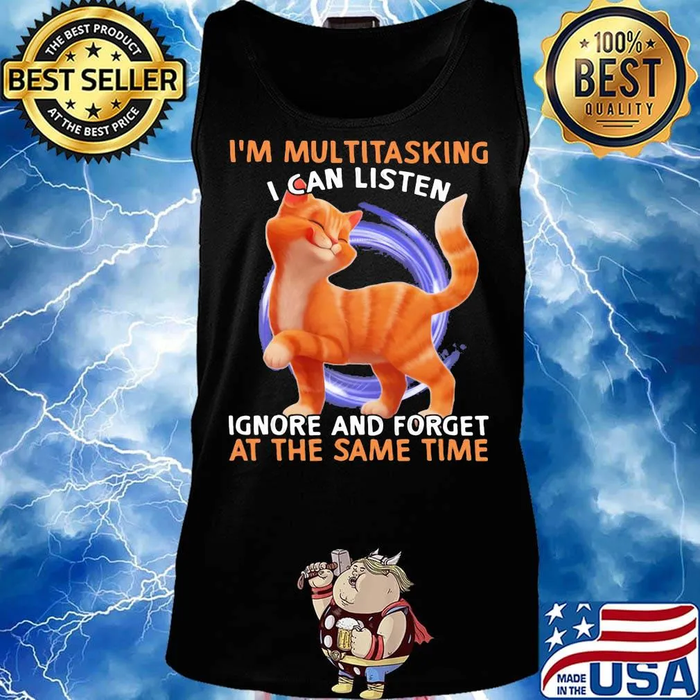 Cat I'm multitasking I can listen ignore and forget at the same time s Tank top