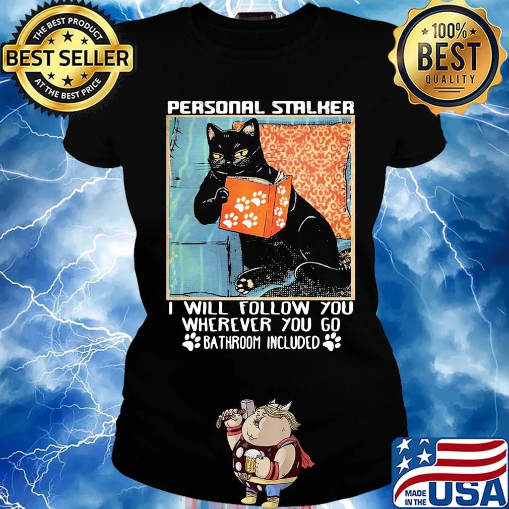 Cat paw personal stalker I will follow you wherever you go bathroom included s Ladies tee