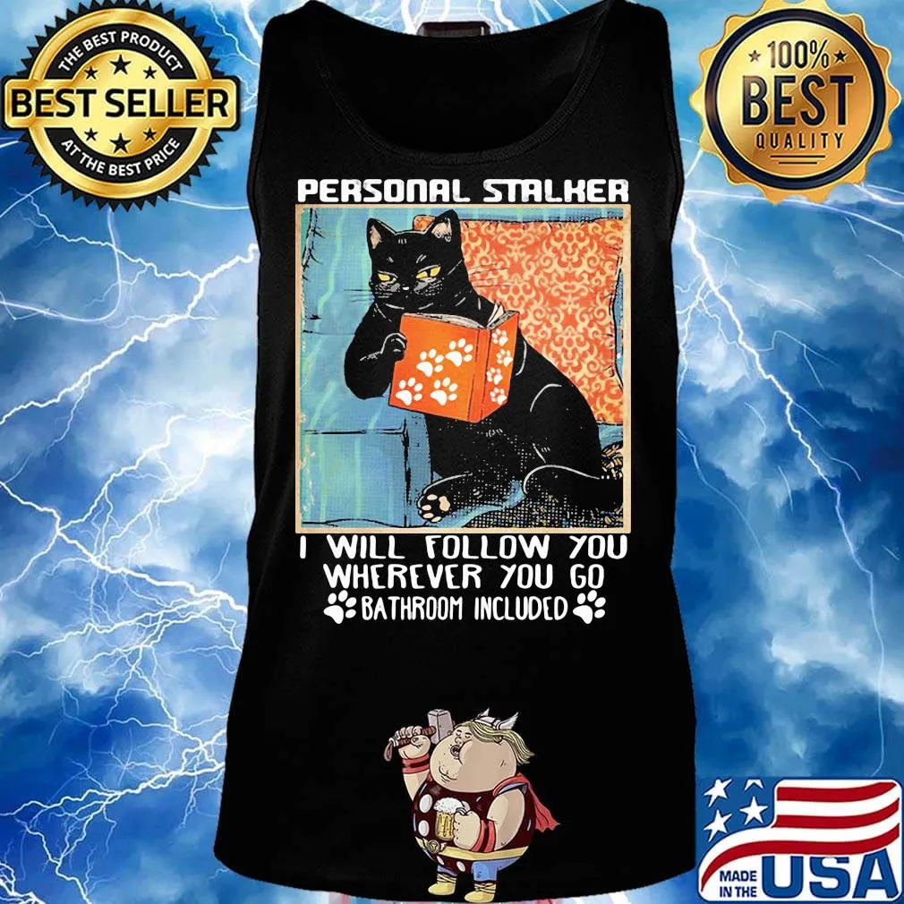 Cat paw personal stalker I will follow you wherever you go bathroom included s Tank top
