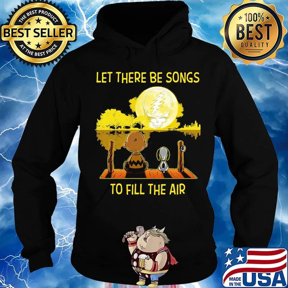Charlie brown and snoopy let there be songs to fill the air grateful dead s Hoodie