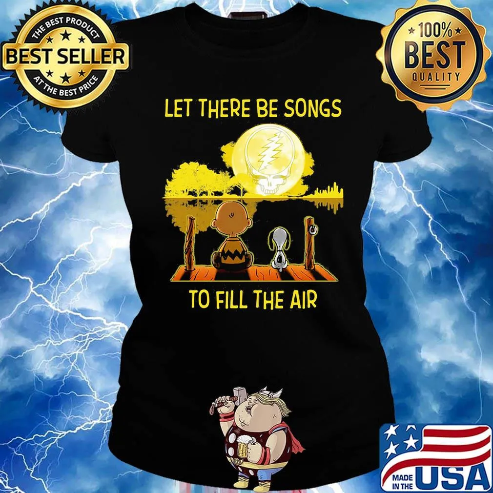 Charlie brown and snoopy let there be songs to fill the air grateful dead s Ladies tee
