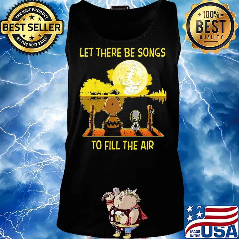 Charlie brown and snoopy let there be songs to fill the air grateful dead s Tank top