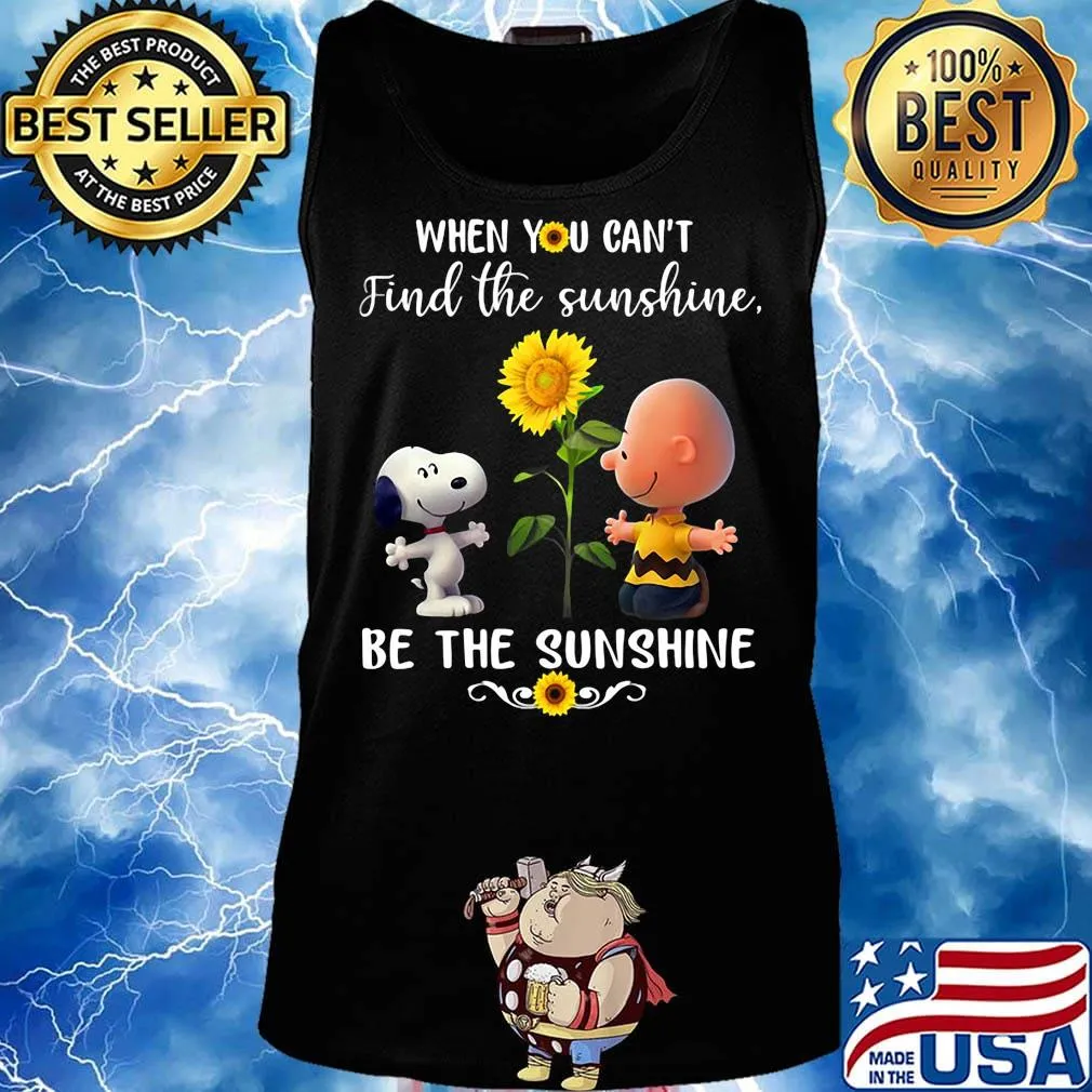 Charlie brown and snoopy sunflowers when you can't find the sunshine be the sunshine s Tank top