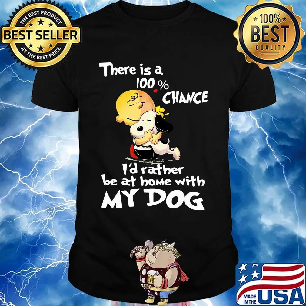 Charlie brown hug snoopy there is a 100% chance i'd rather be at home with my dog heart black shirt