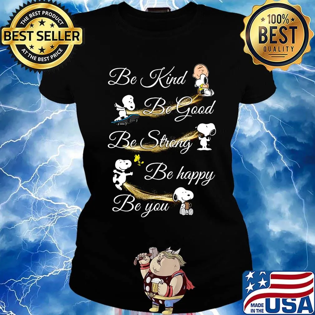 Charlie brown snoopy and woodstock be kind be good be strong be happy be you s Ladies tee