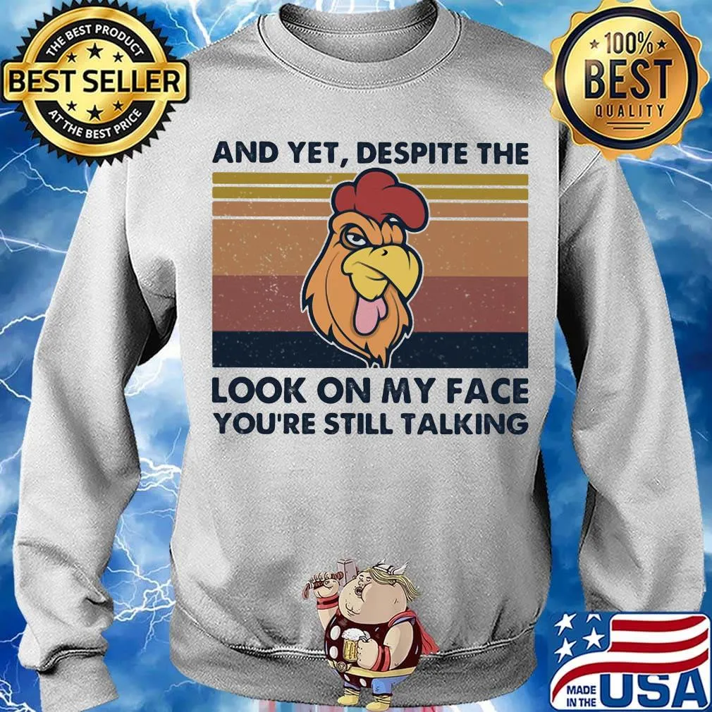 Chicken And yet, despite the look on my face you're still talking Vintage retro s Sweater