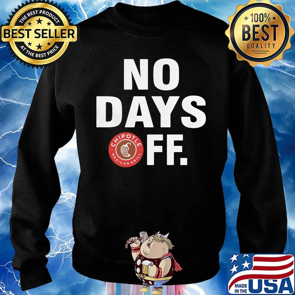 Chipotle mexican grill logo no days off s Sweater