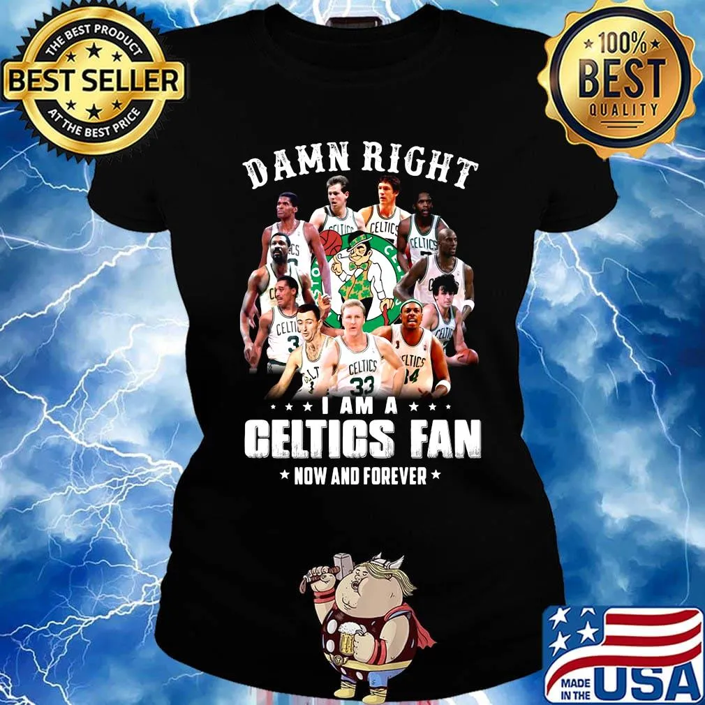 Damn right i am a celtics fan now and forever stars s Ladies tee