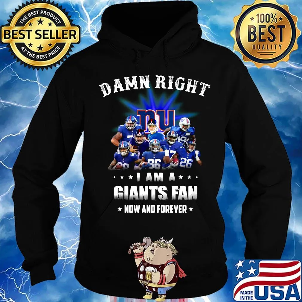 Damn right i am a new york giants football fan now and forever stars s Hoodie