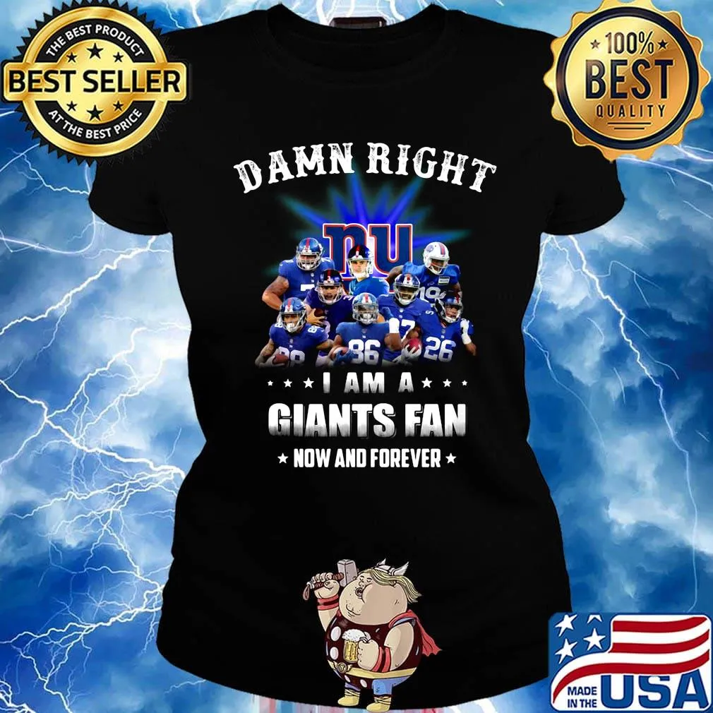 Damn right i am a new york giants football fan now and forever stars s Ladies tee