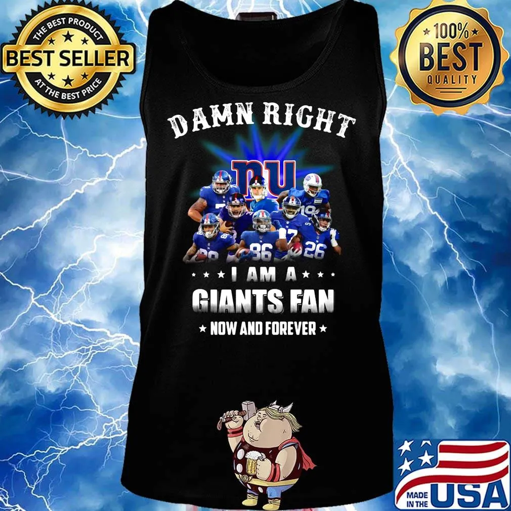 Damn right i am a new york giants football fan now and forever stars s Tank top