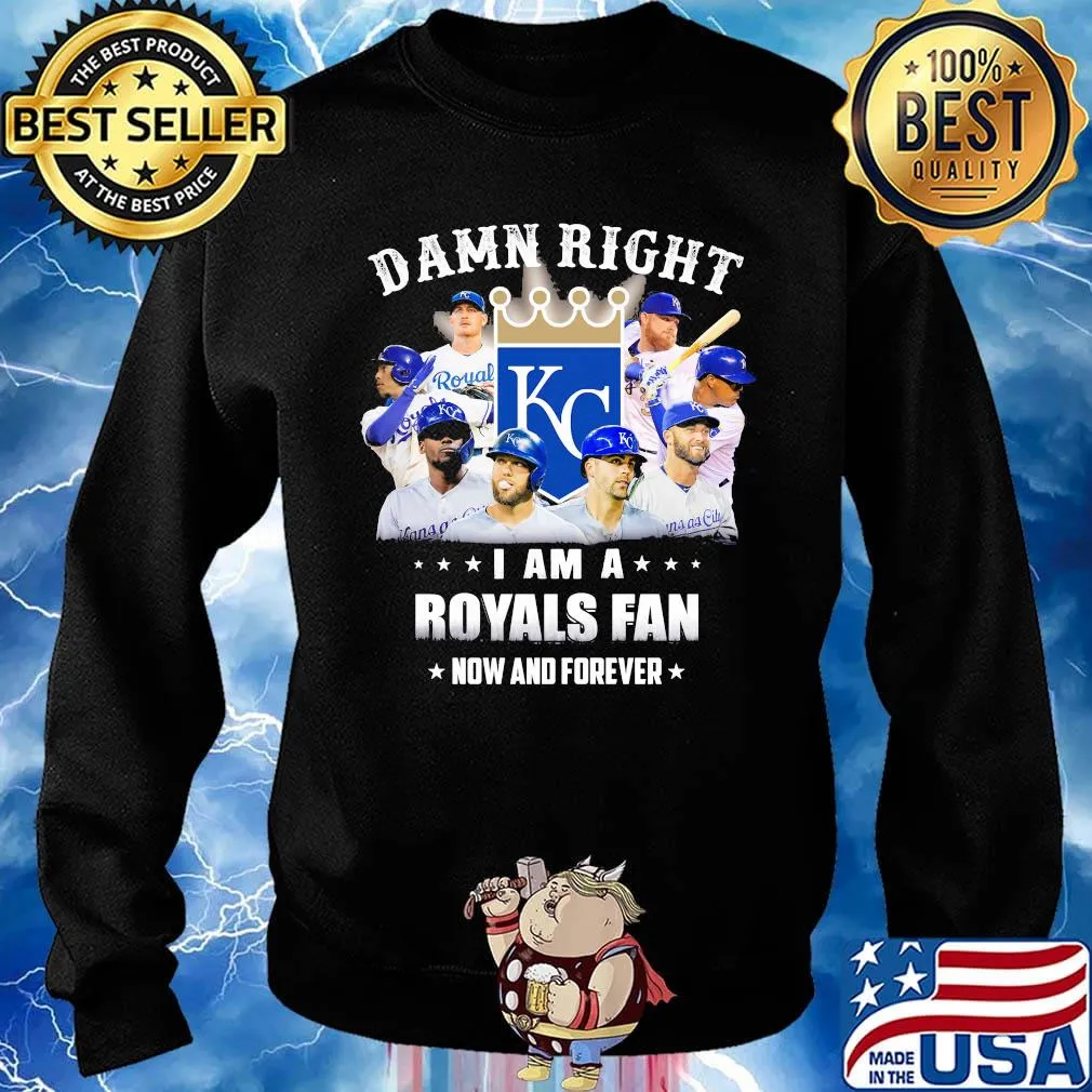 Damn right i am a royals fan now and forever stars s Sweater