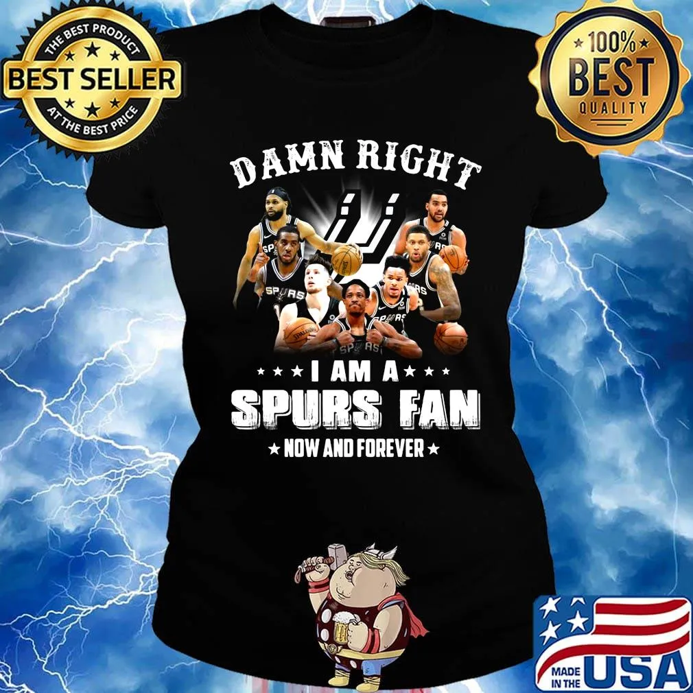Damn right i am a spurs fan now and forever stars s Ladies tee