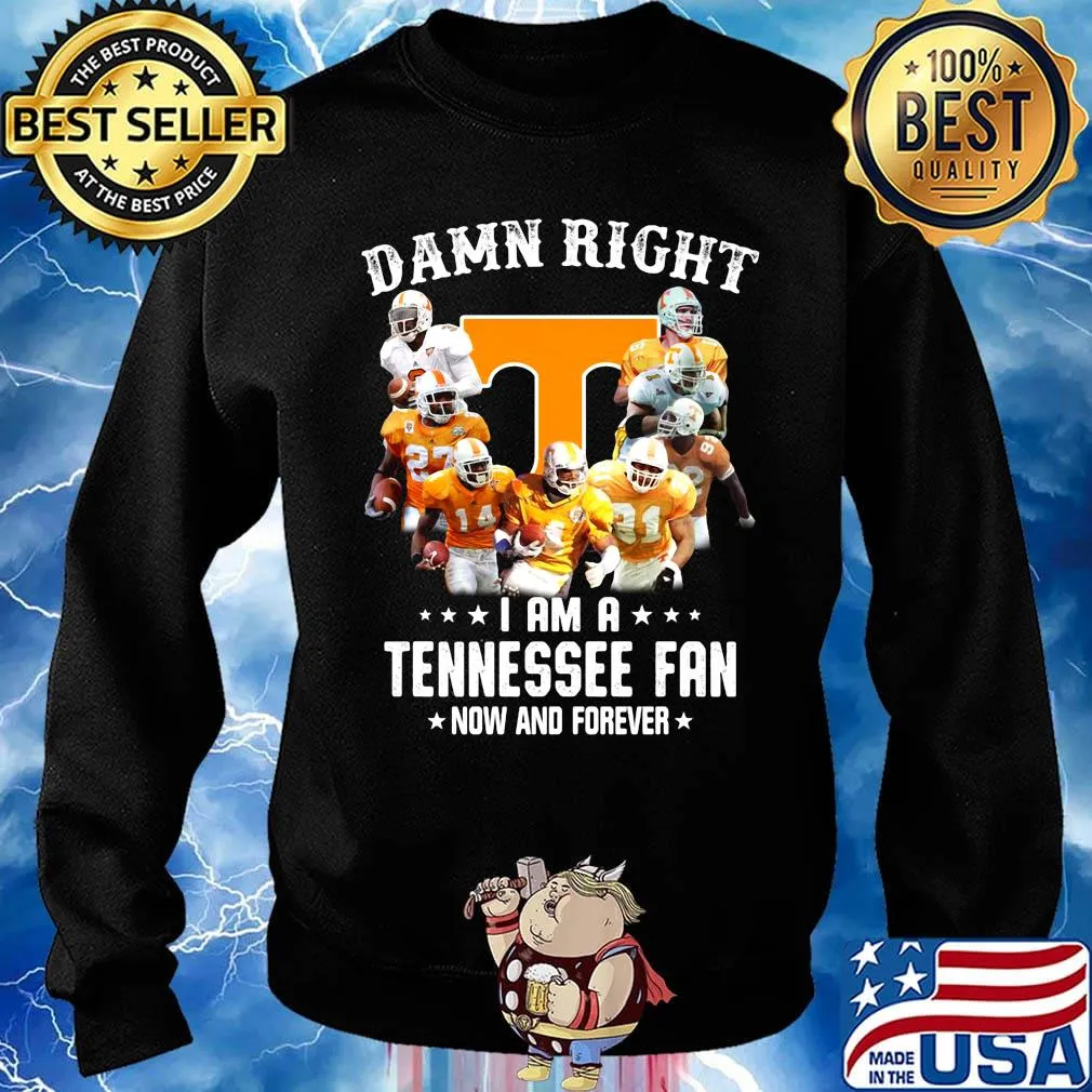 Damn right i am a tennessee volunteers fan now and forever stars s Sweater