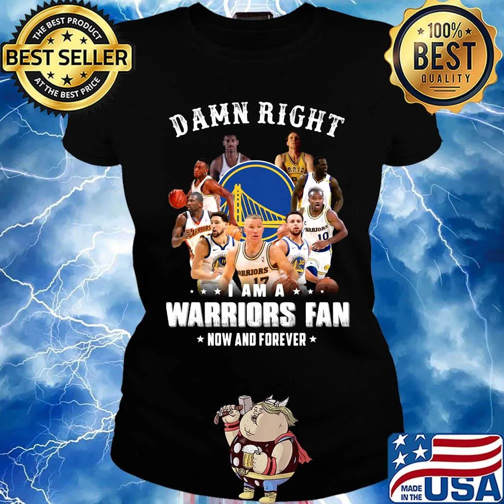 Damn right i am a warriors fan now and forever stars s Ladies tee