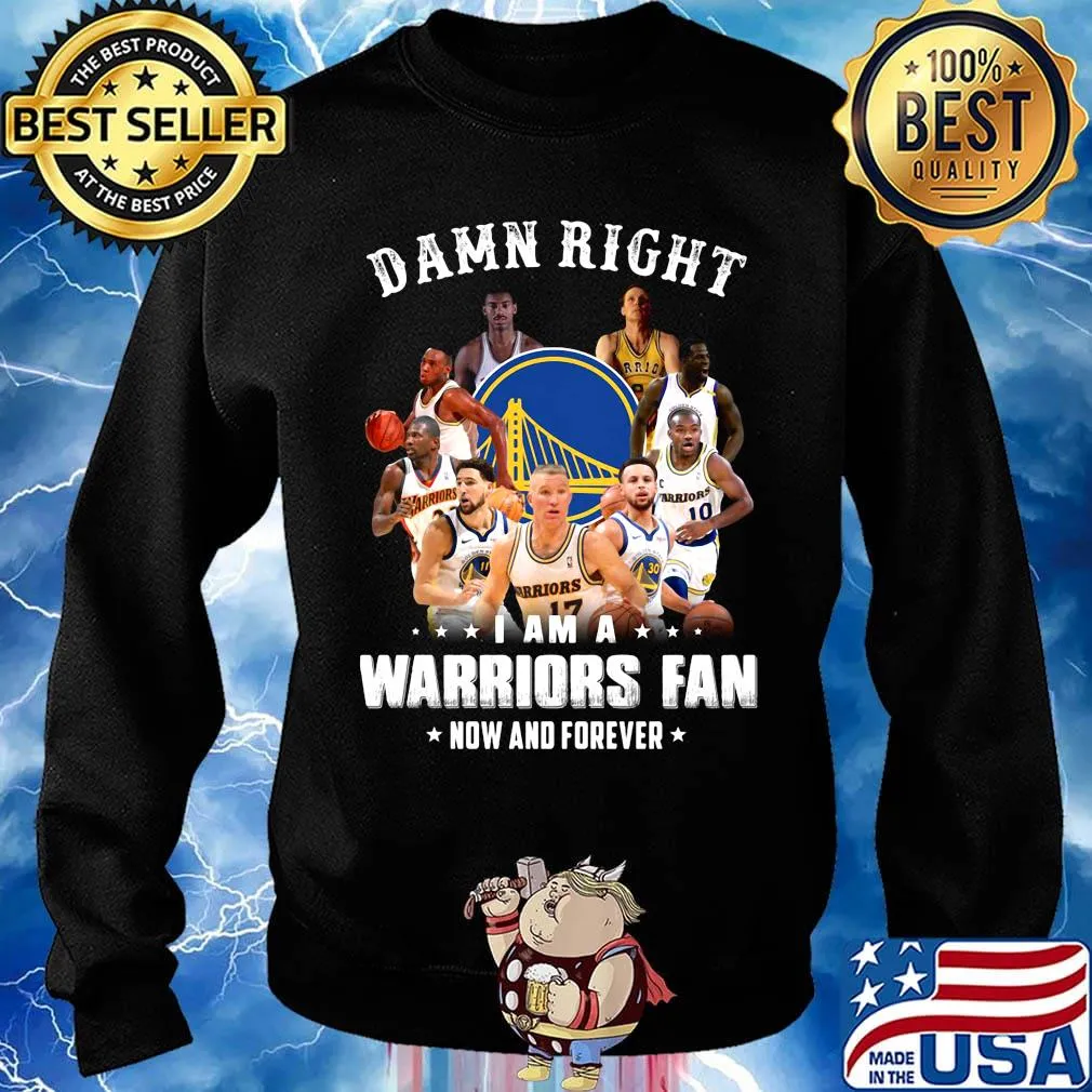 Damn right i am a warriors fan now and forever stars s Sweater