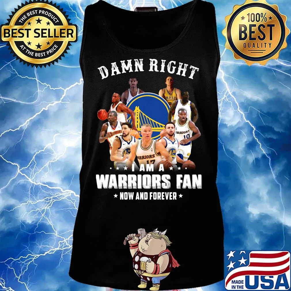 Damn right i am a warriors fan now and forever stars s Tank top