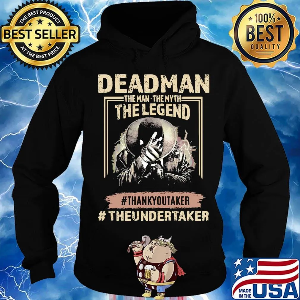 Deadman the man the myth the legend thank you taker theundertaker s Hoodie
