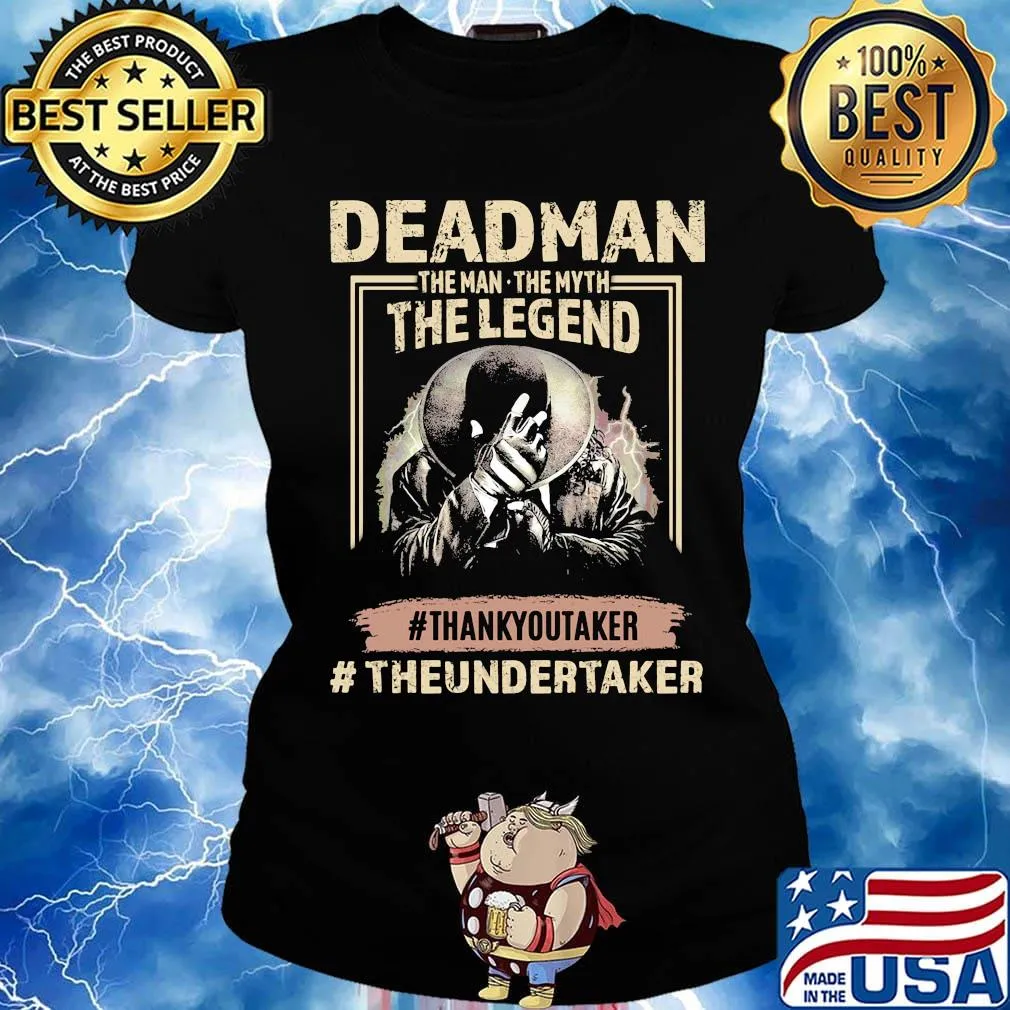 Deadman the man the myth the legend thank you taker theundertaker s Ladies tee