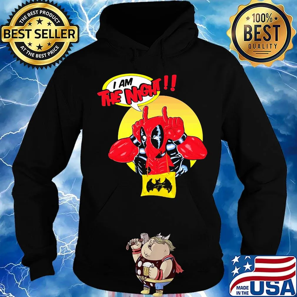 Deadpool I am the night s Hoodie