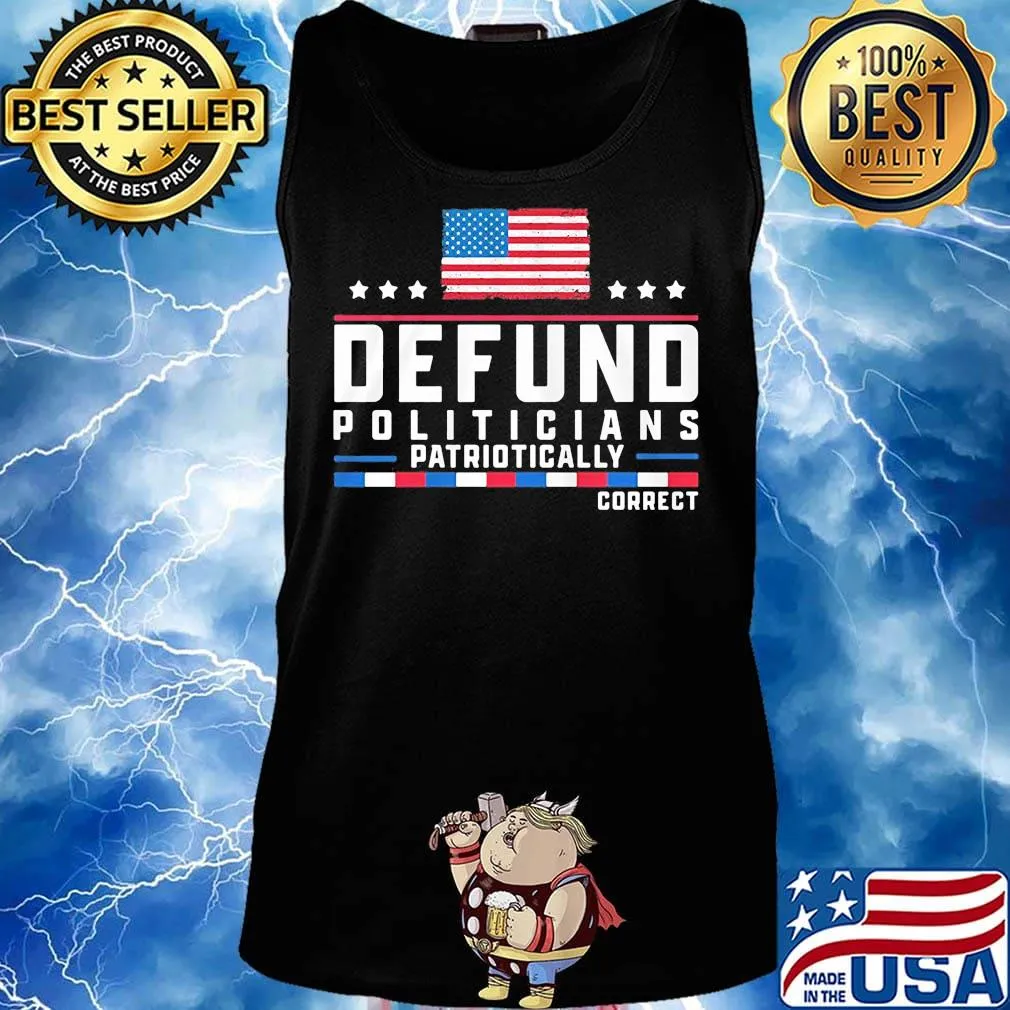 Defund politicians patriotically correct american flag independence day stars s Tank top