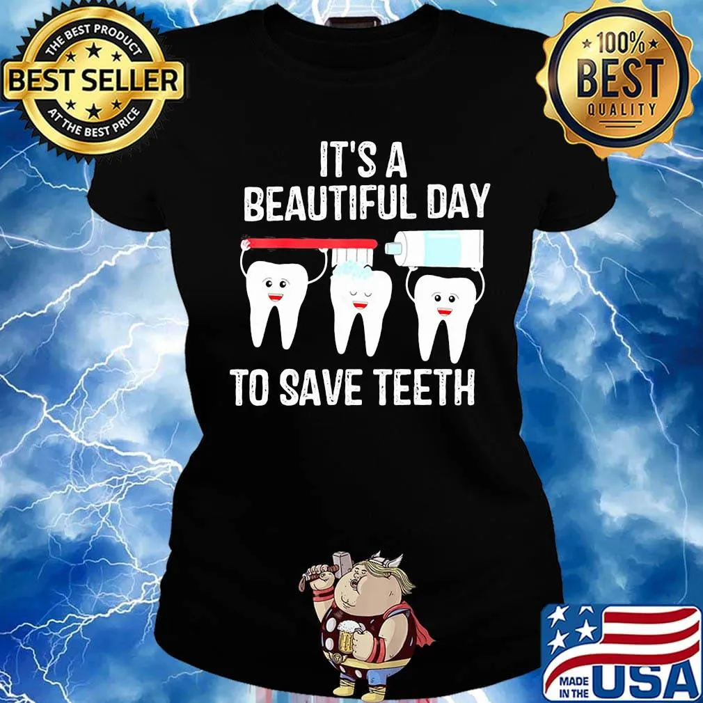 Dentist it's a beautiful day to save teeth s Ladies tee