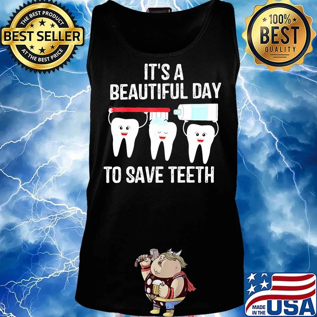 Dentist it's a beautiful day to save teeth s Tank top