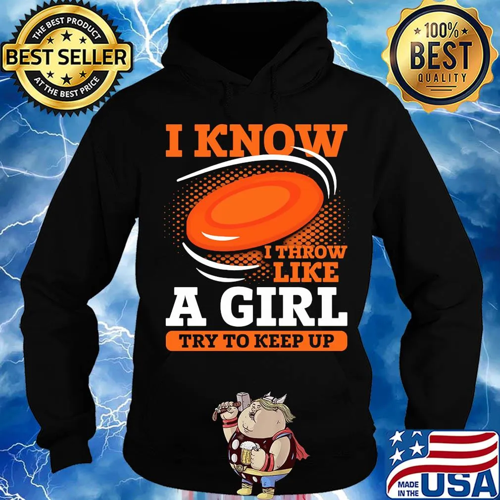 Disc golf i know i throw like a girl try to keep up s Hoodie