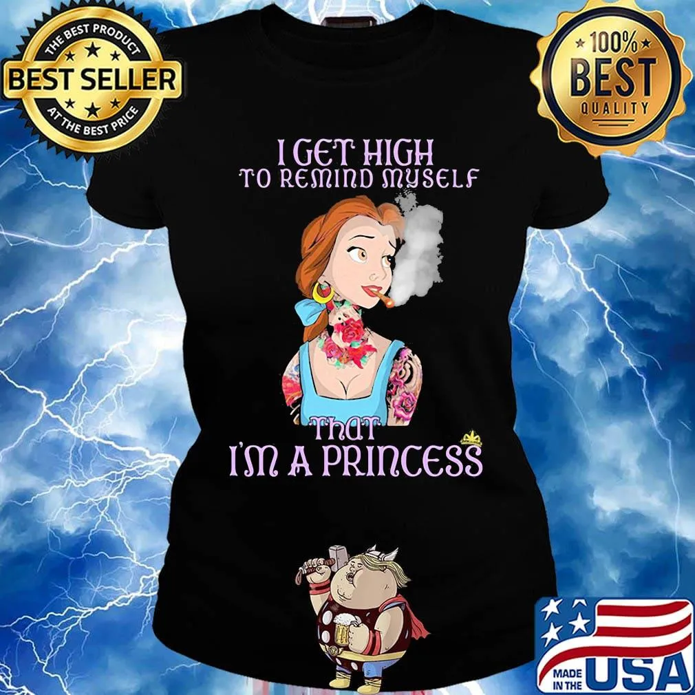 Disney belle tattoos i get high to remind my self that i'm a princess s Ladies tee