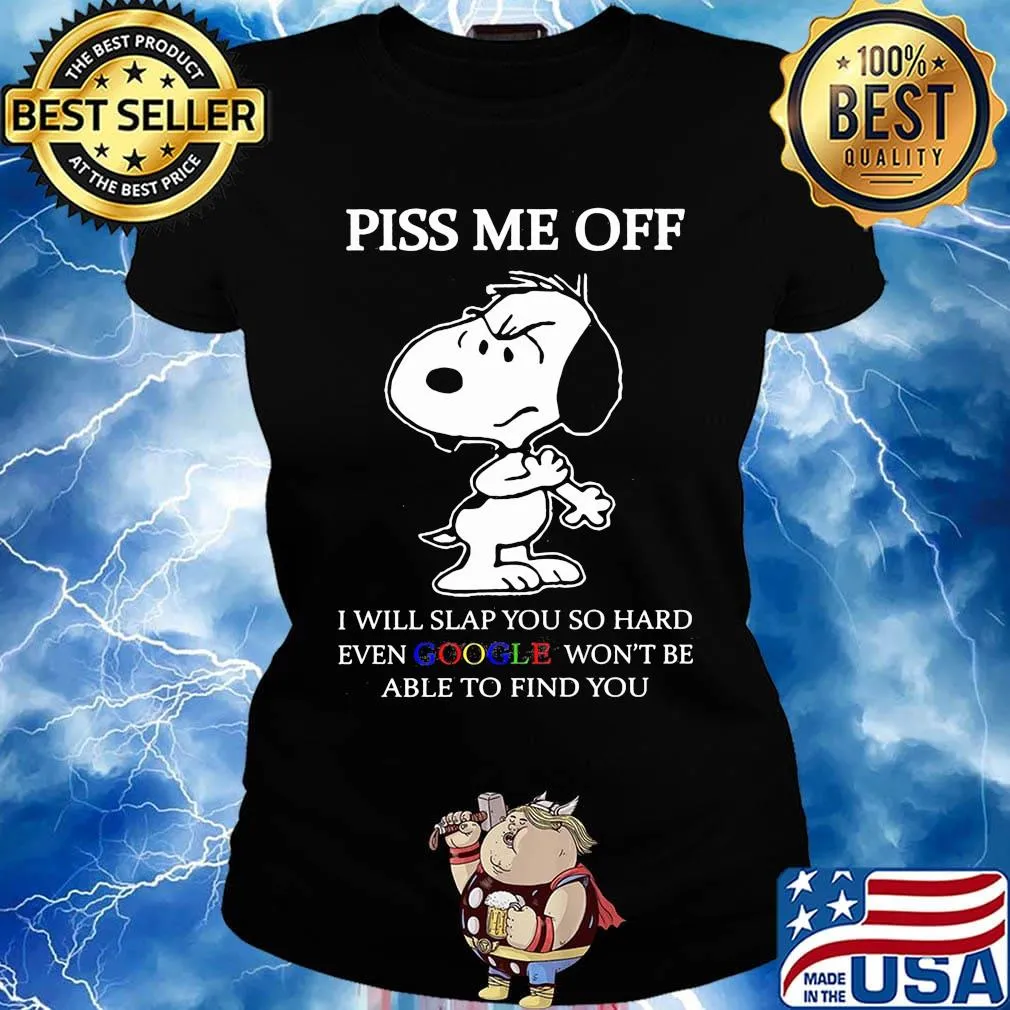 Disney snoopy piss me off i will slap you so hard even google won't be able to find you 2020 s Ladies tee
