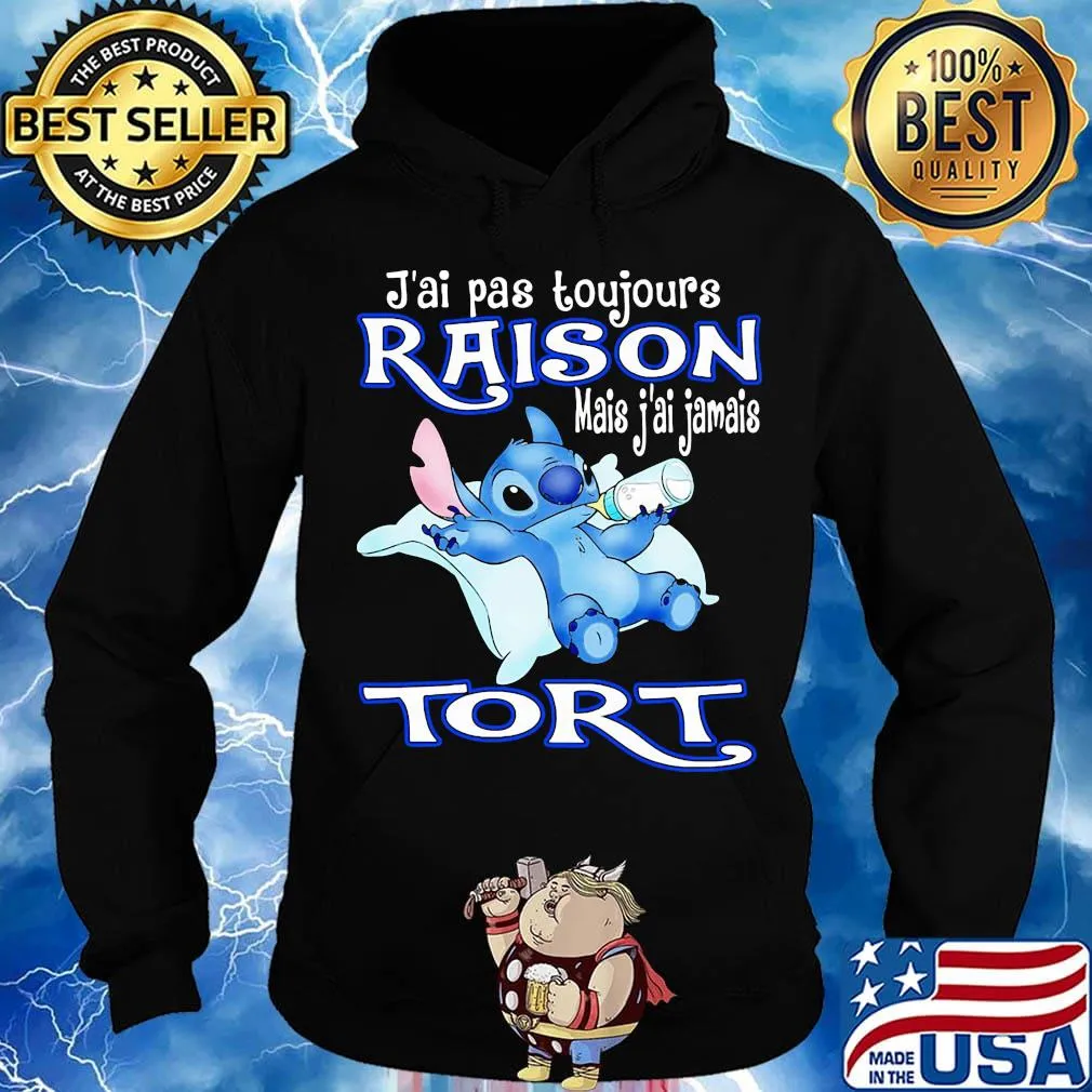 Disney stitch J'ai pas toujours raison mais j'ai jamais tort s Hoodie