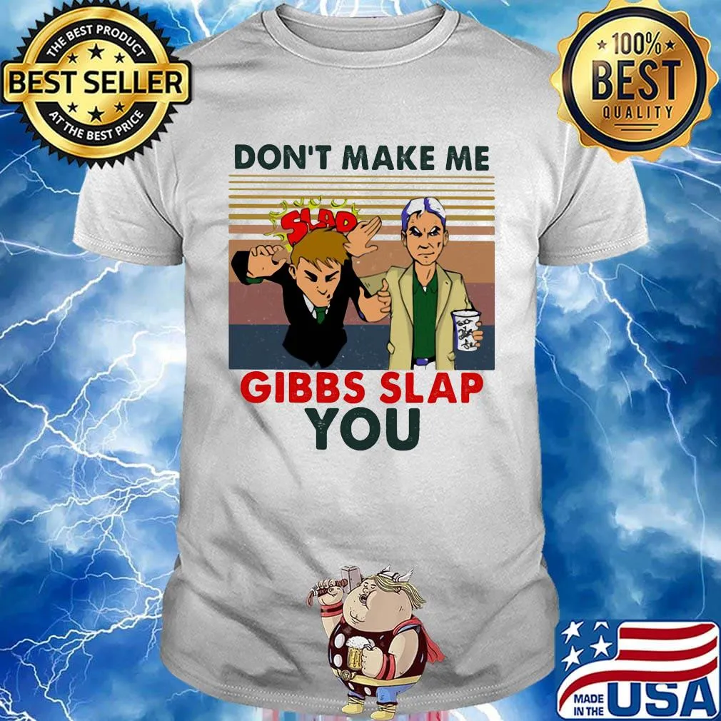 Don't make me gibbs slap you vintage retro shirt
